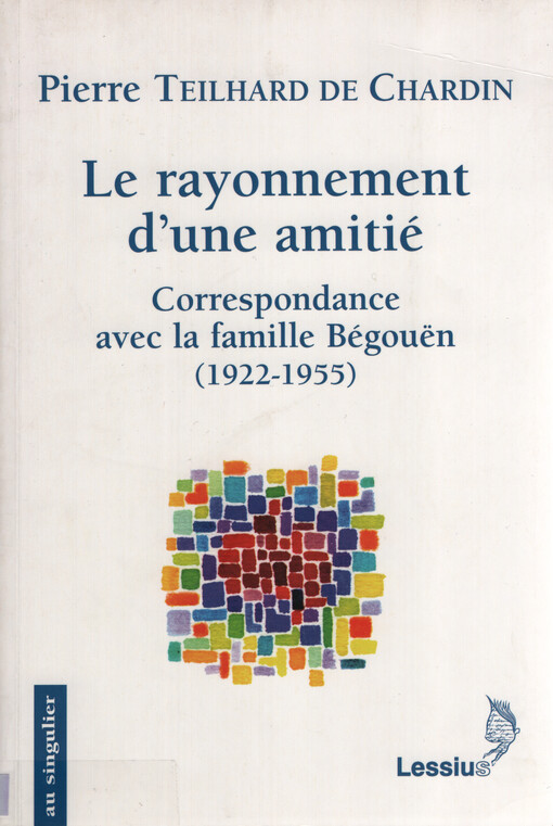 Le rayonnement d'une amitié : correspondance avec la famille Bégouën (1922-1955)