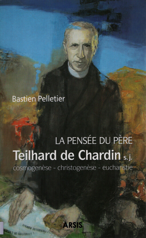 La pensée du père Pierre Teilhard de Chardin : cosmogenèse, christogenèse et eucharistie