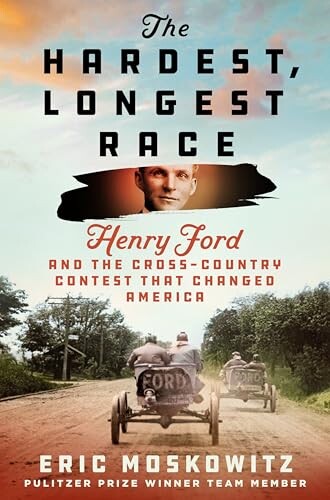 The hardest, longest race : Henry Ford and the cross-country contest that changed America