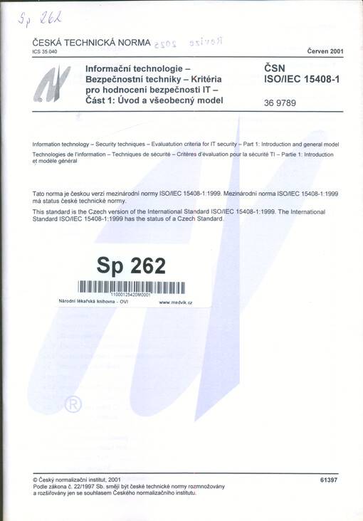 ČSN ISO/IEC 15408-1 : Informační technologie : bezpečnostní techniky : kritéria pro hodnocení bezpečnosti IT. Část 1, Úvod a všeobecný model