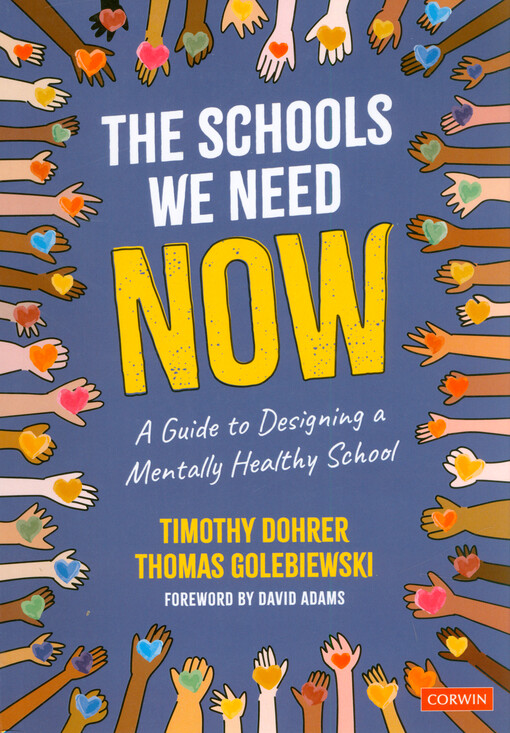 The schools we need now : a guide to designing a mentally healthy school