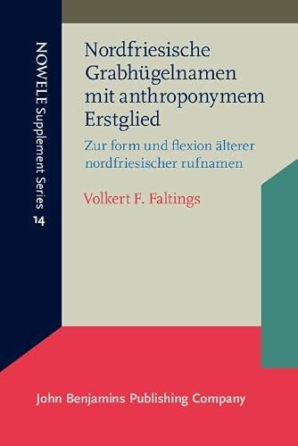 Nordfriesische Grabhügelnamen mit anthroponymem Erstglied :zur Form und Flexion älterer nordfriesischer Rufnamen
