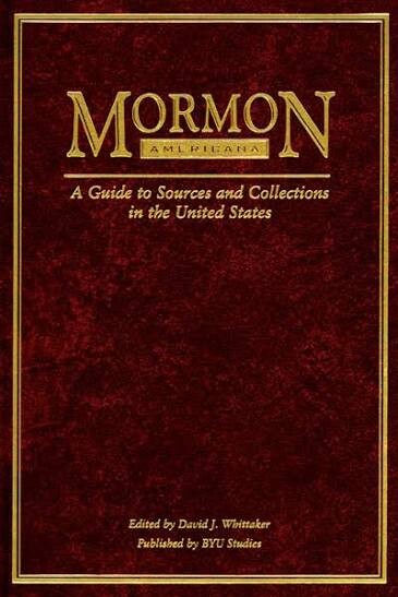 Mormon Americana :a guide to sources and collections in the United States