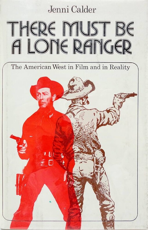 There must be a lone ranger :the American West in film and in reality