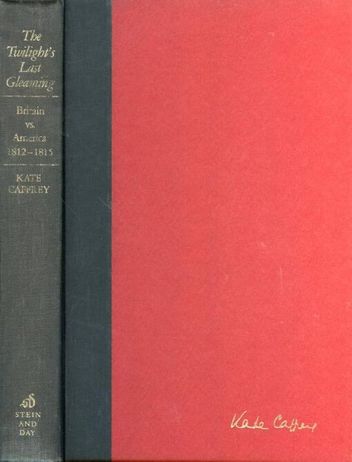 The twilight's last gleaming :Britain vs. America 1812-1815