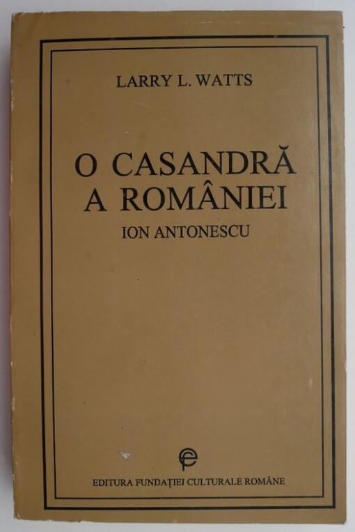 O Casandră a României :Ion Antonescu şi lupta pentru reformă 1918-1941