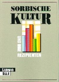 Sorbische Kultur und ihre Rezipienten :Ergebnisse einer ethnosoziologischen Befragung