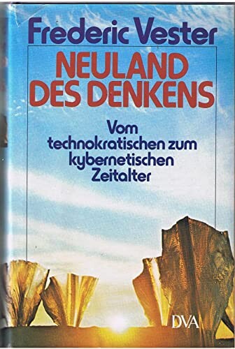 Neuland des Denkens :Vom technokratischen zum kybernetischen Zeitalter