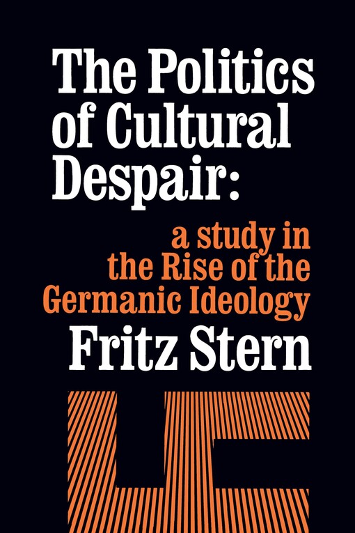 The Politics of Cultural Despair :A Study in the Rise of the Germanic Ideology