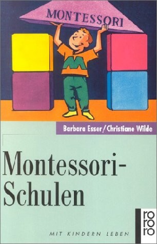 Montessori-Schulen :zu Grundlagen und pädagogischer Praxis