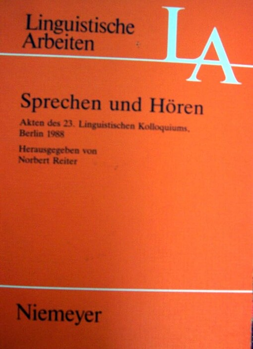 Sprechen und Hören :Akten des 23. Linguistischen Kolloquiums, Berlin 1988