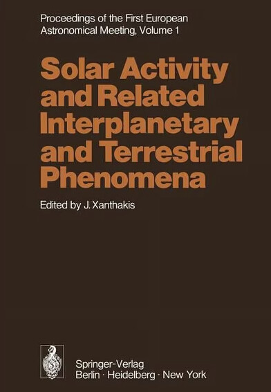 Proceedings of the First european astronomical meeting Athens, september 4-9, 1972.Volume 1,Solar activity and eelated interplanetary and torrestrial phenomena