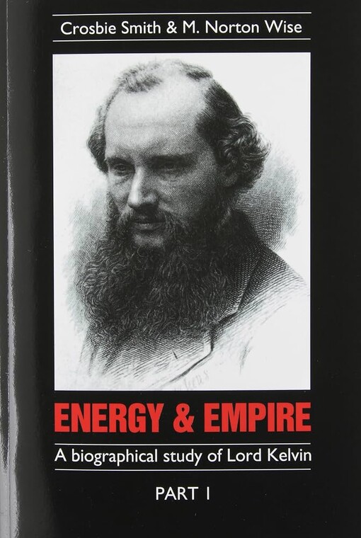 Energy and empire :a biographical study of lord Kelvin