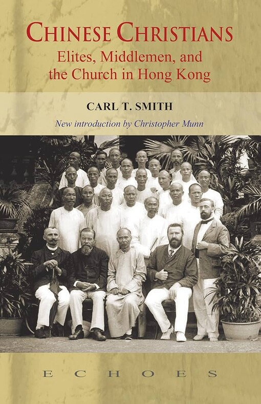 Chinese Christians :Élites, Middlemen, and the Church in Hong Kong