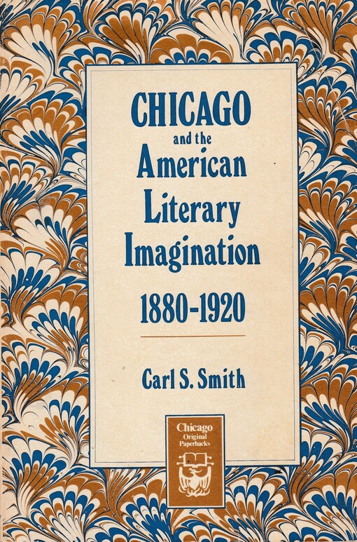 Chicago and the American Literary Imagination 1880-1920 /