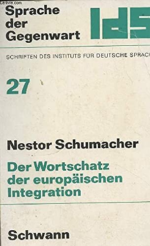 Der Wortschatz der europäischen Integration :eine onomasiologische Untersuchung des sog. 