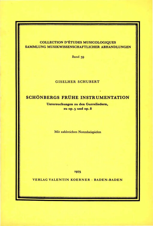 Schönbergs frühe Instrumentation :Untersuchungen zu den Gurreliedern, zu op. 5 und op. 8