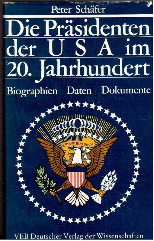 Die Präsidenten der USA im 20. Jahrhundert :Biographien : Daten : Dokumente