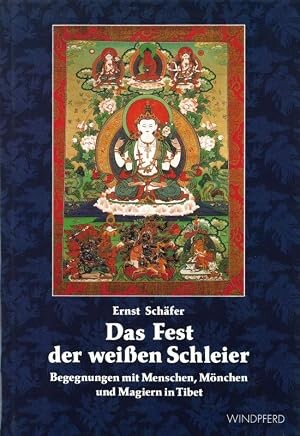Das Fest der weissen Schleier :Begegnungen mit Menschen, Mönchen und Magiern in Tibet