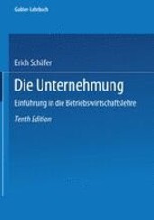 Die Unternehmung :Einführung in die Betriebswirtschaftslehre