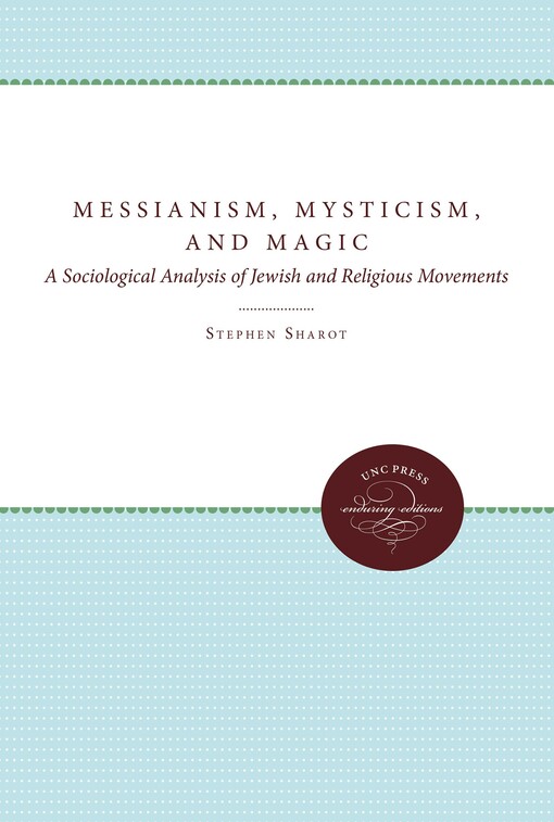 Messianism, Mysticism, and Magic :a sociological analysis of jevish religious movements