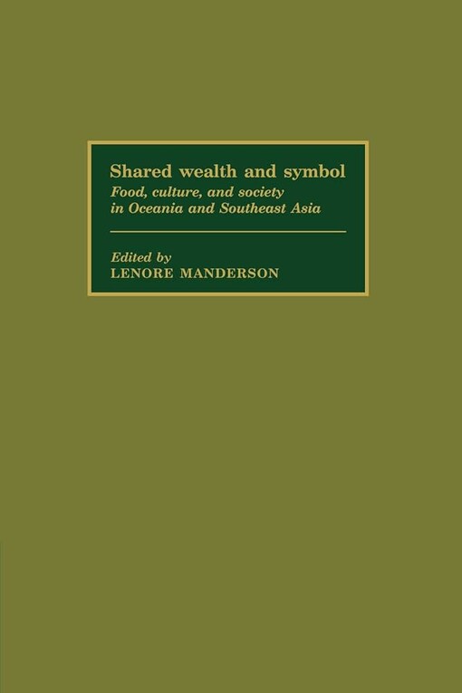 Shared wealth and symbol :food, culture, and society in Oceania and Southeast Asia