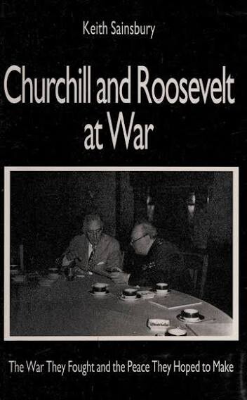 Churchill and Roosevelt at war :the war they fought and peace they hoped to make