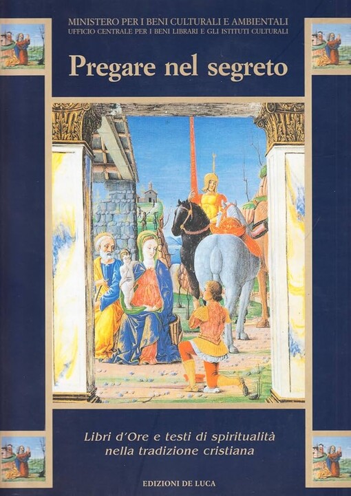 Pregare nel segreto :libri d'ore e testi di spiritualità nella tradizione cristiana