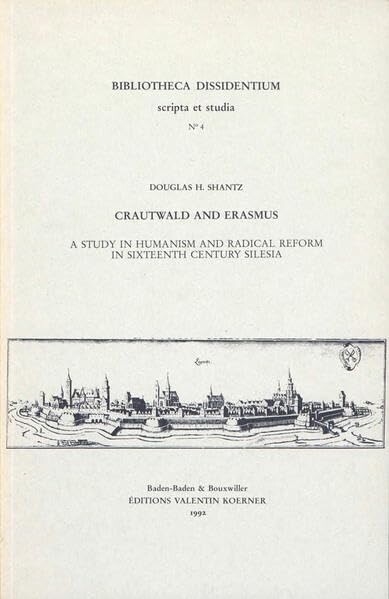 Crautwald and Erasmus :a study in humanism and radical reform in 16th century Silesia