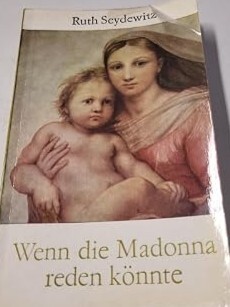 Wenn die Madonna reden könnte