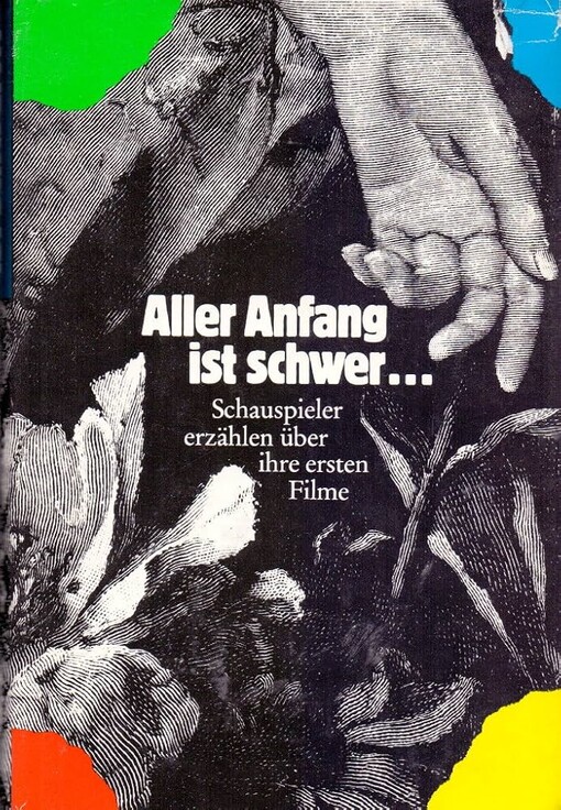 Aller Anfang ist schwer ... :Schauspieler erzählen über ihre ersten Filme