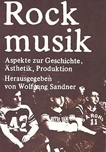 Rockmusik :Aspekte zur Geschichte, Ästhetik, Produktion
