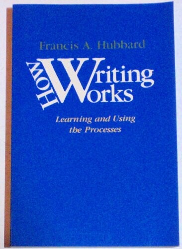 How Writing Works :Learning and Using the Processes
