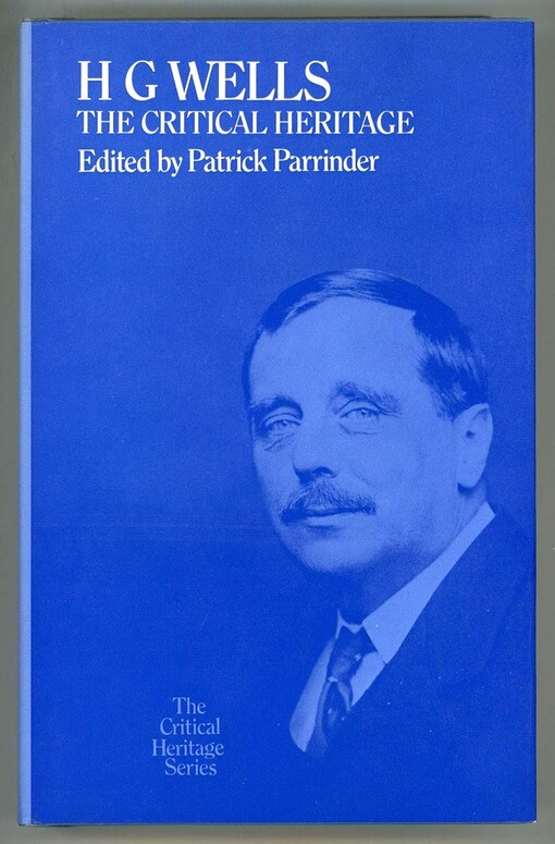 H. G. Wells :the critical heritage