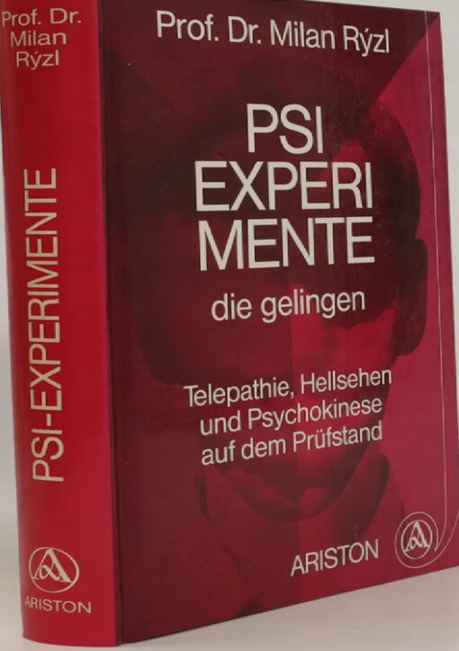 PSI Experimente, die gelingen :Telepathie, Hellsehen und Psychokinese auf dem Prüfstand