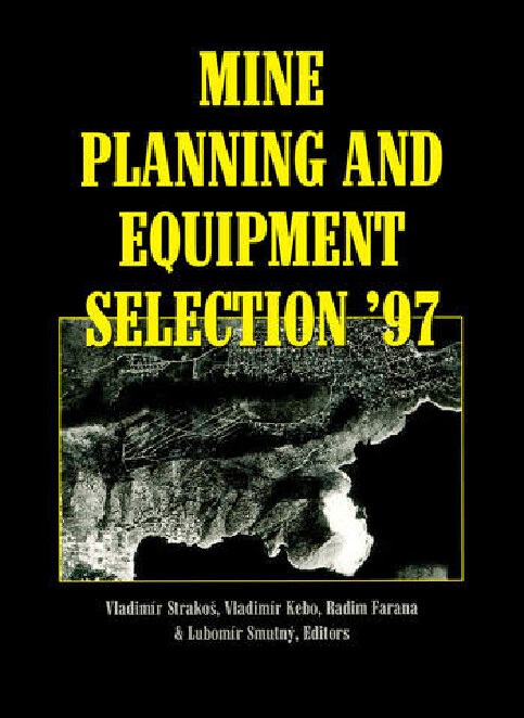 Mine planning & equipment selection 1997 :proceedings of the sixth international symposium, Ostrava, Czech Republic, 3-6 September 1997