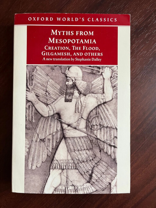 Myths from Mesopotamia :creation, the flood, Gilgamesh, and others