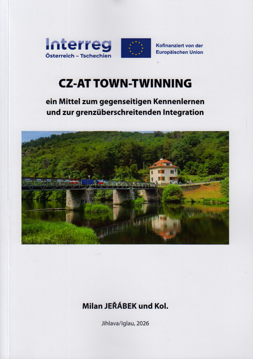 CZ-AT town-twinning : ein Mittel zum gegenseitigen Kennenlernen und zur grenzüberschreitenden Integration : Jihlava, Iglau, 2026