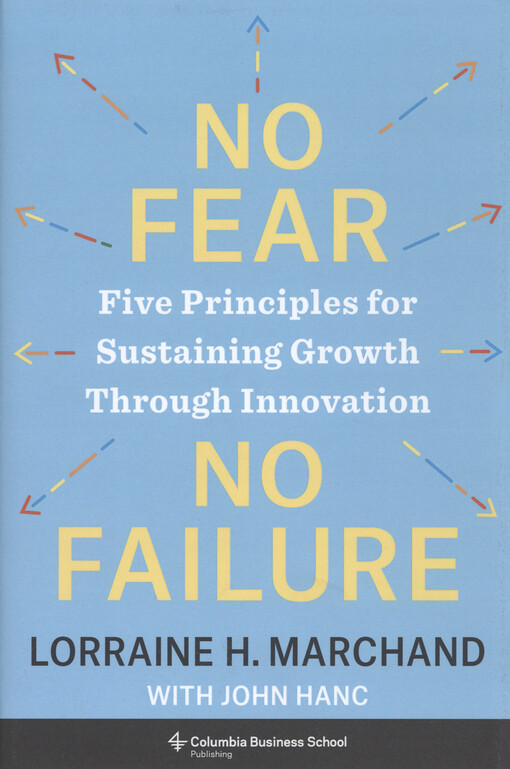 No fear, no failure : five principles for sustaining growth through innovation