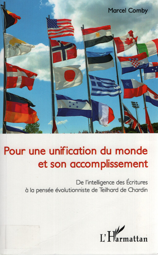 Pour une unification du monde et son accomplissement : de l'intelligence des Ecritures à la pensée évolutionniste de Teilhard de Chardin
