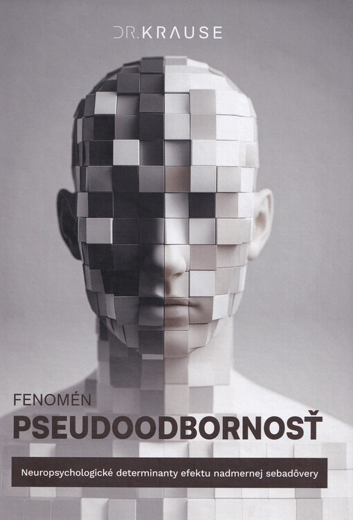 Fenomén pseudoodbornosť : Neuropsychologické determinanty efektu nadmernej sebadôvery : Vedecká monografia