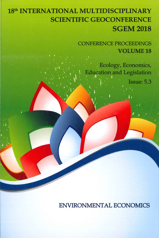 18th international multidisciplinary scientific geoconference : SGEM 2018 : conference proceedings : 2 July - 8 July, 2018, Albena, Bulgaria. Volume 18, Ecology, economics, education and legislation. Issue 5.3, Environmental economics