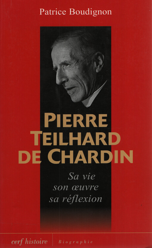 Pierre Teilhard de Chardin : [sa vie son œvre sa réflexion]
