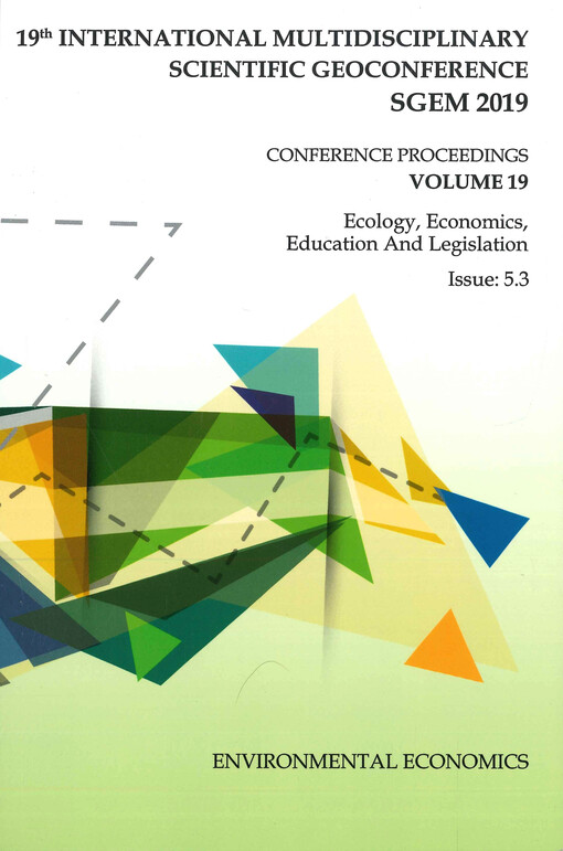 19th international multidisciplinary scientific geoconference : SGEM 2019 : conference proceedings : 30 June - 6 July, 2019, Albena, Bulgaria. Volume 19, Ecology, economics, education and legislation. Issue 5.3, Environmental economics
