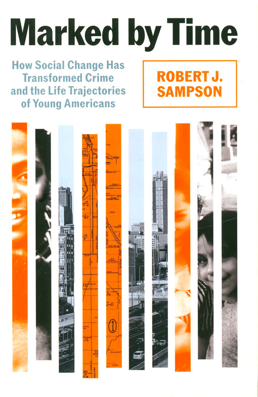 Marked by time : how social change has transformed crime and the life trajectories of young Americans