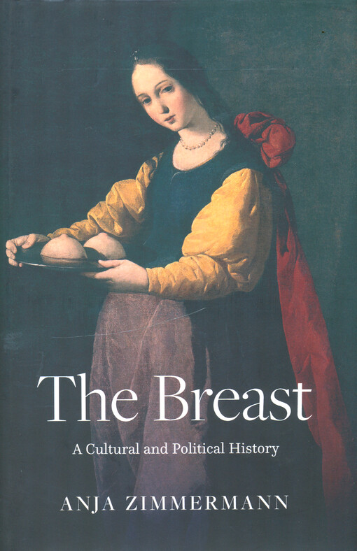 The breast : a cultural and political history