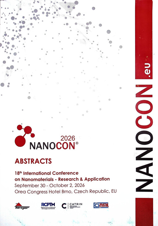 NANOCON 2026 : 18th International Conference on Nanomaterials - research & application : abstracts : September 30 - October 2, 2026, Orea Coongres Hotel Brno, Czech Republic