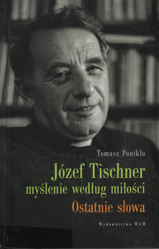 Józef Tischner : myślenie według miłości : ostatnie słowa