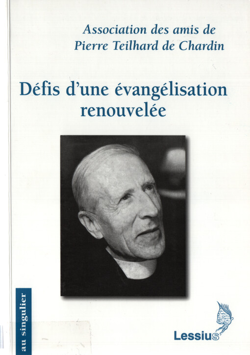 Défis d'une évangélisation renouvelée : les aports de Pierre Teilhard de Chardin : [colloque de Rome, 9 et 10 novembre 2012, Université Pontificale Grégorienne]