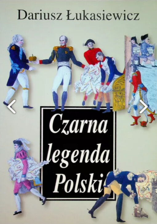 Czarna legenda Polski :obraz Polski i Polaków w Prusach 1772-1815 = The black legend of Poland : the image of Poland and the Polish in Prussia in the years 1772-1815